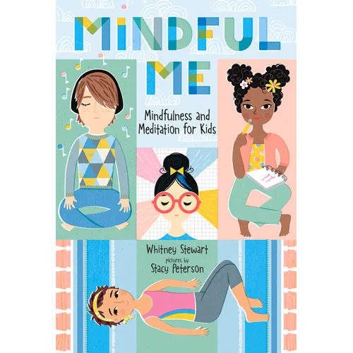 Mindful Me: Mindfulness and Meditation for Kids