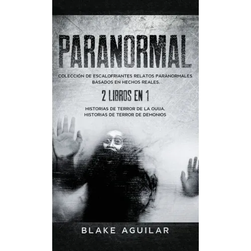 Paranormal: Colección de Escalofriantes Relatos Paranormales Basados en Hechos Reales. 2 libros en 1 -Historias de Terror de la Ou