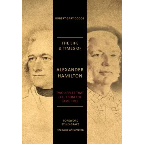 The Life & Times of Alexander Hamilton: Two Apples that Fell from the Same Tree
