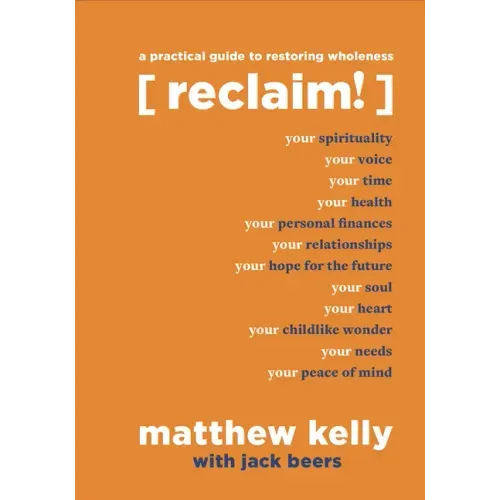 Reclaim: A Practical Guide to Restoring Wholeness
