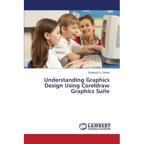 Understanding Graphics Design Using CorelDRAW Graphics Suite