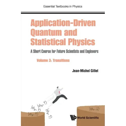 Application-Driven Quantum and Statistical Physics: A Short Course for Future Scientists and Engineers - Volume 3: Transitions