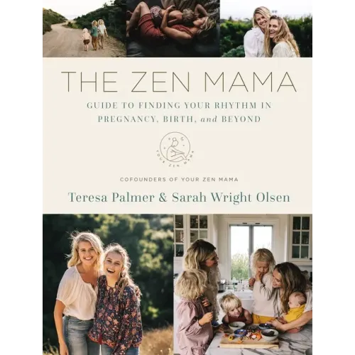 The Zen Mama Guide to Finding Your Rhythm in Pregnancy, Birth, and Beyond