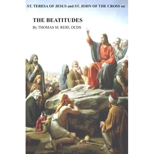 St. Teresa of Jesus and St. John of the Cross on THE BEATITUDES