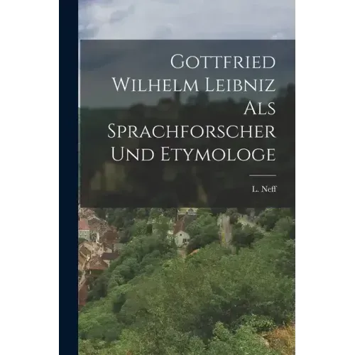 Gottfried Wilhelm Leibniz als Sprachforscher und Etymologe