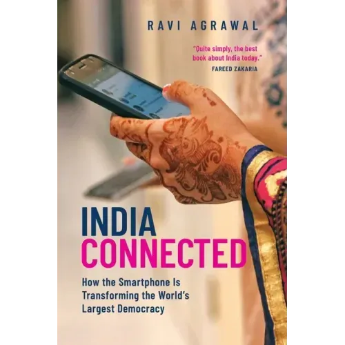 India Connected: How the Smartphone Is Transforming the World's Largest Democracy