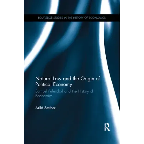Natural Law and the Origin of Political Economy: Samuel Pufendorf and the History of Economics