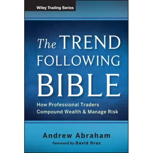 The Trend Following Bible: How Professional Traders Compound Wealth and Manage Risk