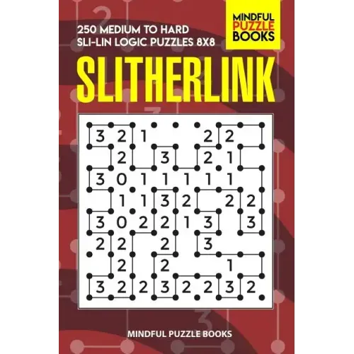 Slitherlink: 250 Medium to Hard Sli-Lin Logic Puzzles 8x8
