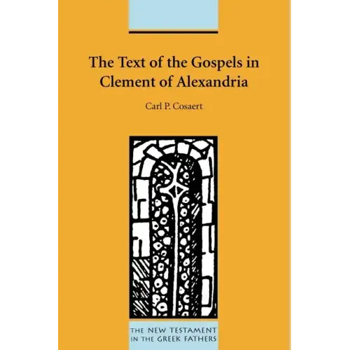 The Text of the Gospels in Clement of Alexandria
