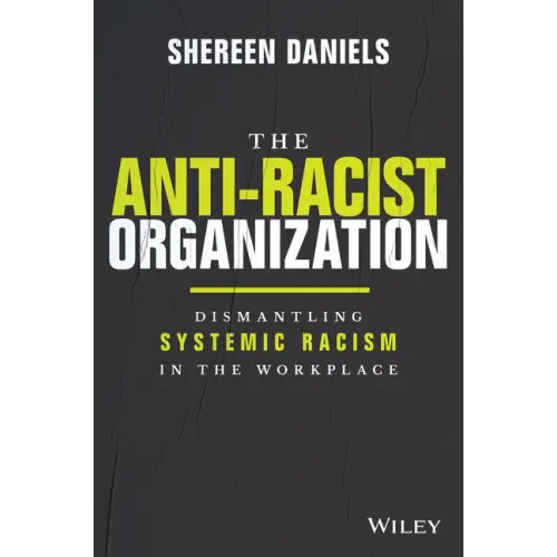 The Anti-Racist Organization: Dismantling Systemic Racism in the Workplace