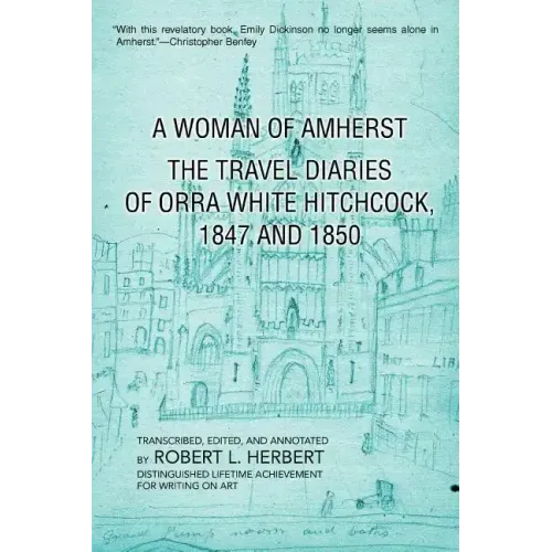 A Woman of Amherst: The Travel Diaries of Orra White Hitchcock, 1847 and 1850
