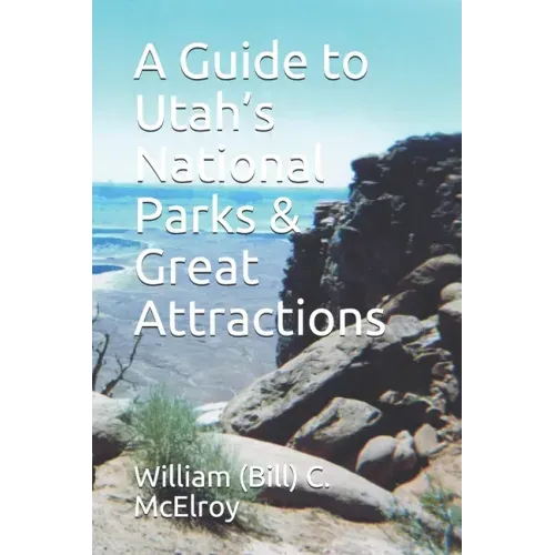 A Guide to Utah's National Parks & Great Attractions