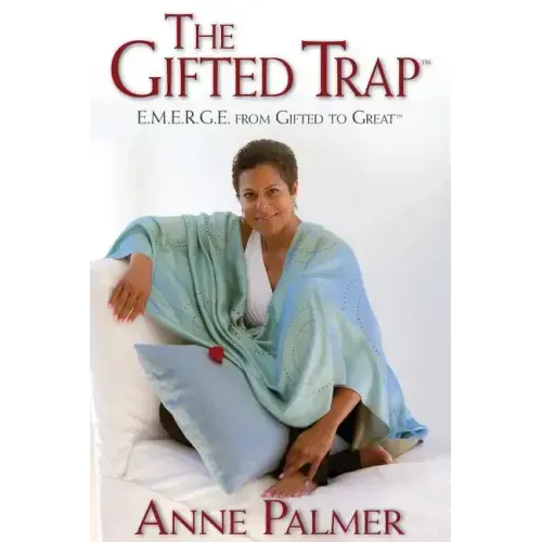 The Gifted Trap E.M.E.R.G.E. from Gifted to Great