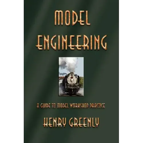 Model Engineering: A Guide to Model Workshop Practice