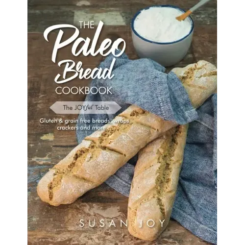 The Paleo Bread Cookbook: Gluten & grain free breads, wraps, crackers and more ...