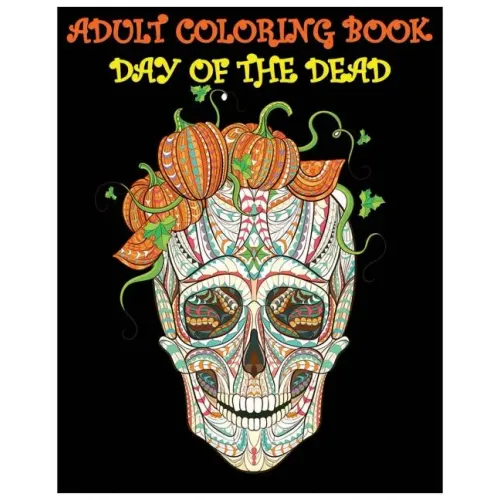 Adult Coloring Book Day Of The Dead: Gothic and Halloween Coloring Book