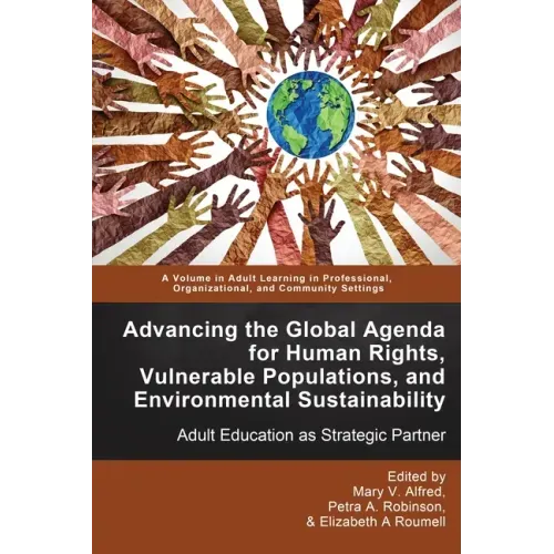Advancing the Global Agenda for Human Rights, Vulnerable Populations, and Environmental Sustainability: Adult Education as Strategic Partner