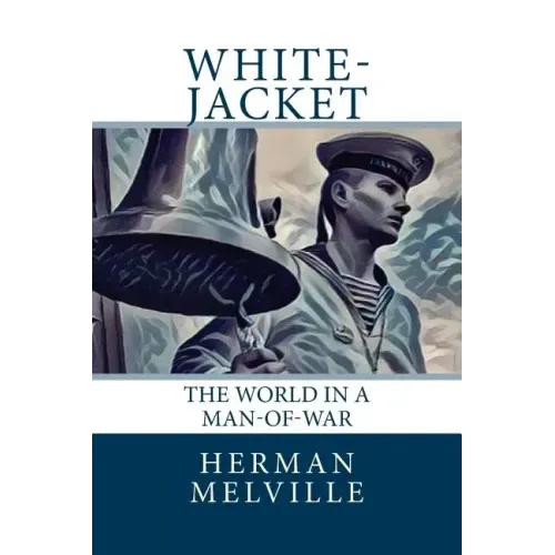 White-Jacket: The World in a Man-of-War