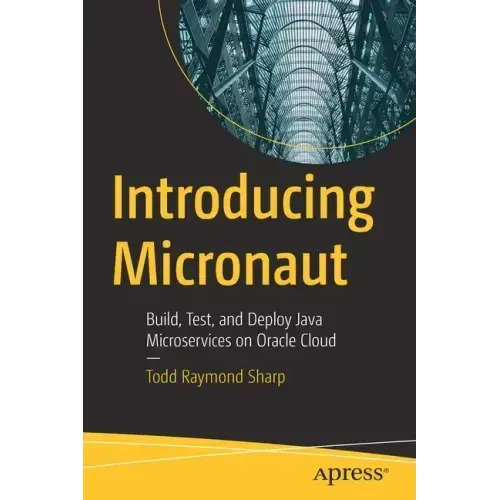 Introducing Micronaut: Build, Test, and Deploy Java Microservices on Oracle Cloud