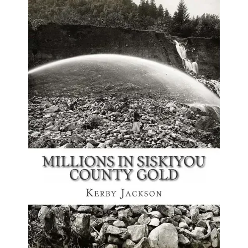 Millions in Siskiyou County Gold