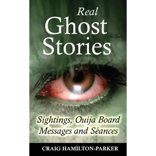 Real Ghost Stories - Sightings, Ouija Board Messages and Seances.