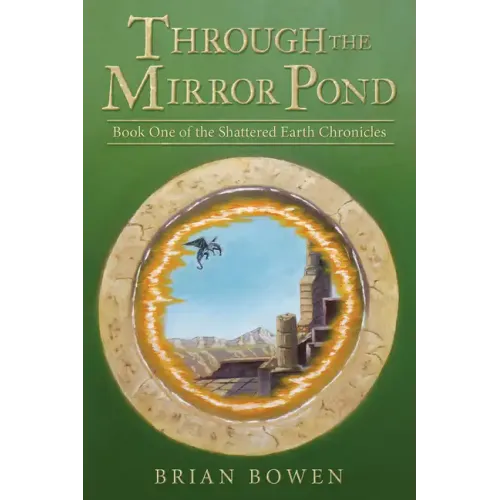 Through the Mirror Pond: Book One of the Shattered Earth Chronicles