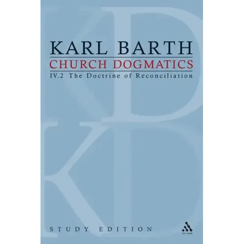Church Dogmatics Study Edition 26: The Doctrine of Reconciliation IV.2 § 67-68