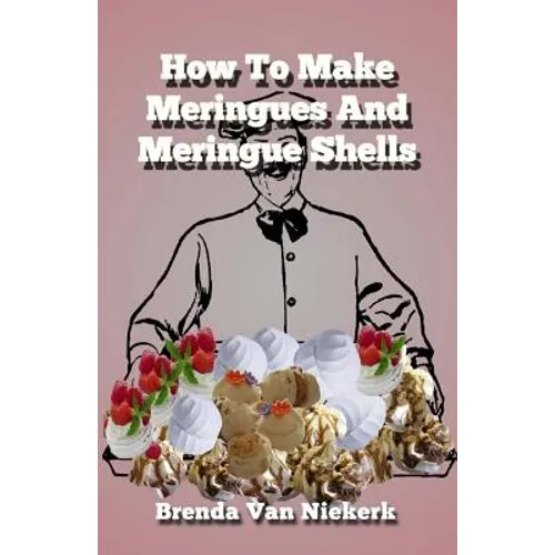 How To Make Meringues And Meringue Shells