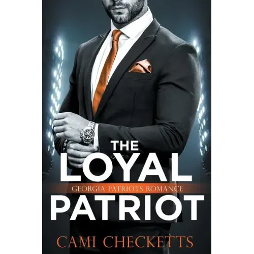 The Loyal Patriot: Georgia Patriots Romance