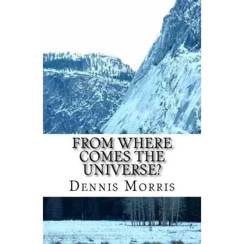 From Where Comes the Universe?: A Layman's Guide to the Physics of Empty Space