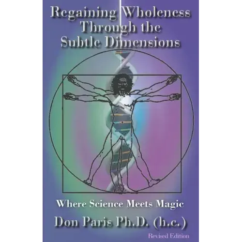 Regaining Wholeness Through the Subtle Dimensions: Where Science Meets Magic