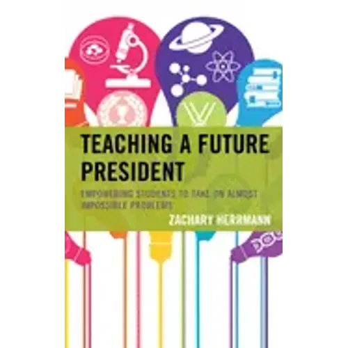 Teaching a Future President: Empowering Students to Take on Almost Impossible Problems
