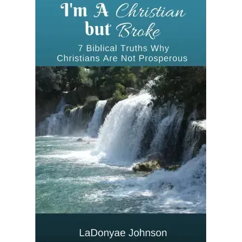 I'm A Christian But Broke: 7 Biblical Truths Why Christians Are Not Prosperous