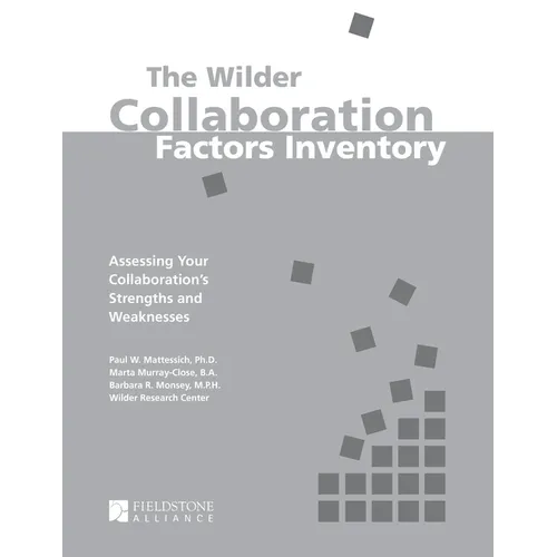 The Wilder Collaboration Factors Inventory: Assessing Your Collaboration's Strengths and Weaknesses