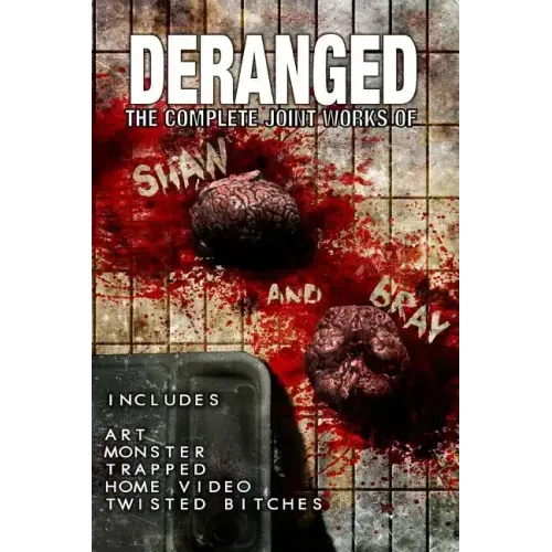 Deranged: The Complete Joint Works of Shaw and Bray.