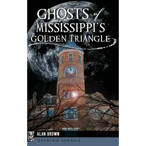 Ghosts of Mississippi's Golden Triangle