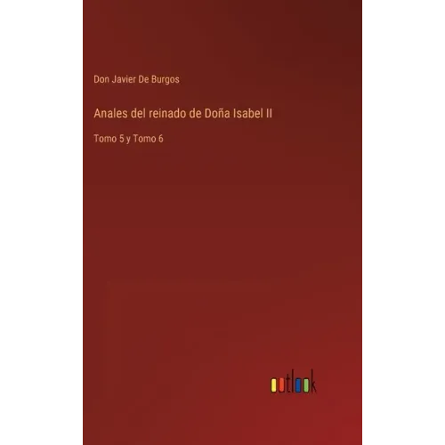 Anales del reinado de Doña Isabel II: Tomo 5 y Tomo 6