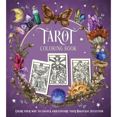 Tarot Coloring Book: Color Your Way to Unlock and Explore Your Magickal Intuition
