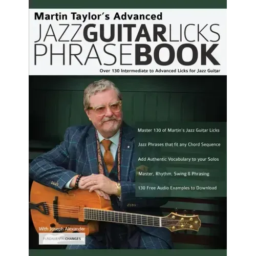 Martin Taylor's Advanced Jazz Guitar Licks Phrase Book: Over 130 Intermediate to Advanced Licks for Jazz Guitar