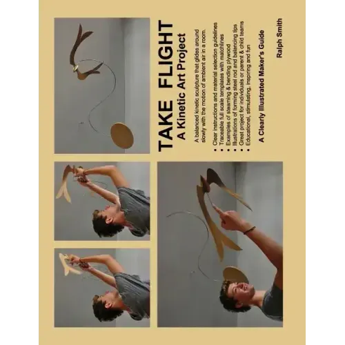 TAKE FLIGHT, A Kinetic Art Project: Clearly Illustrated Guide