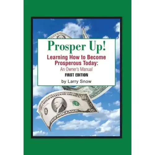 Prosper Up!: Learning How to Become Prosperous Today: