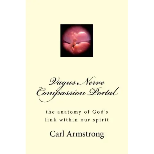 Vagus Nerve Compassion Portal: the anatomy of God's link within our spirit