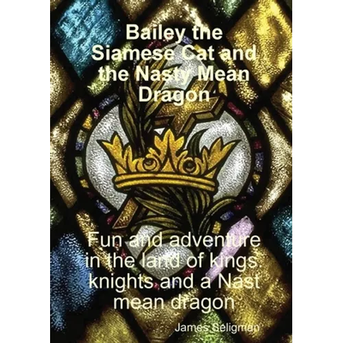 Bailey the Siamese Cat and the Nasty Mean Dragon