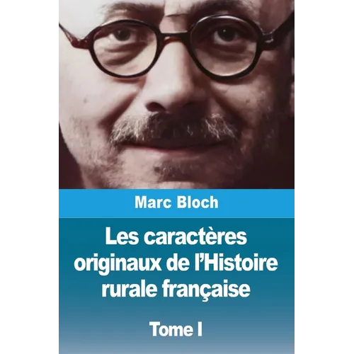 Les caractères originaux de l'Histoire rurale française: Tome I