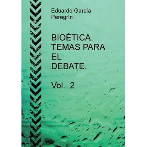 BIOÉTICA. TEMAS PARA EL DEBATE. Vol. 2