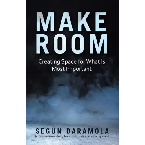 Make Room: Creating Space for What Is Most Important