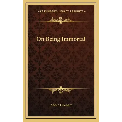 On Being Immortal