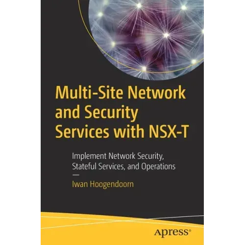 Multi-Site Network and Security Services with Nsx-T: Implement Network Security, Stateful Services, and Operations