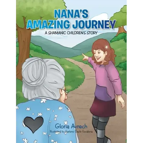 Nana's Amazing Journey: A Shamanic Children's Story